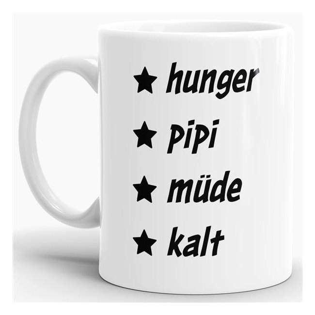 Tasse - Hunger, Pipi, M&uuml;de, Kalt