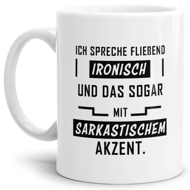 Tasse - Flie&szlig;end Ironisch