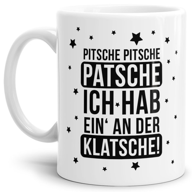 Tasse - Pitsche Patsche Klatsche