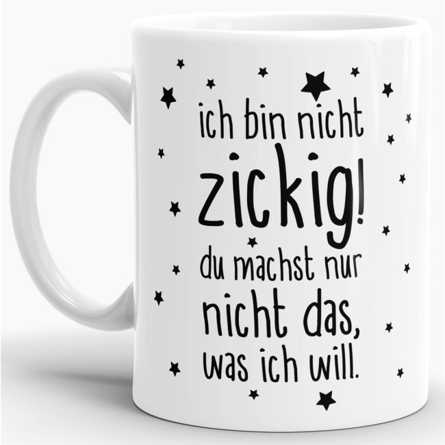 Tasse - Nicht zickig