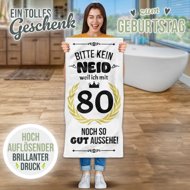 Handtuch mit Spruch - Bitte kein Neid - 80 Jahre - in zwei Gr&ouml;&szlig;en