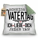 Kissen f&uuml;r Papa - Schei&szlig; auf Vatertag, ich...