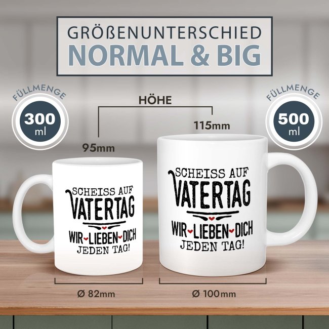 XXL-Tasse mit Spruch - Schei&szlig; auf Vatertag, wir lieben dich jeden Tag, 500 ml