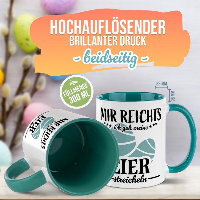 Tasse mit Spruch - Mir reichts ich gehe meine Eier streicheln - T&uuml;rkis