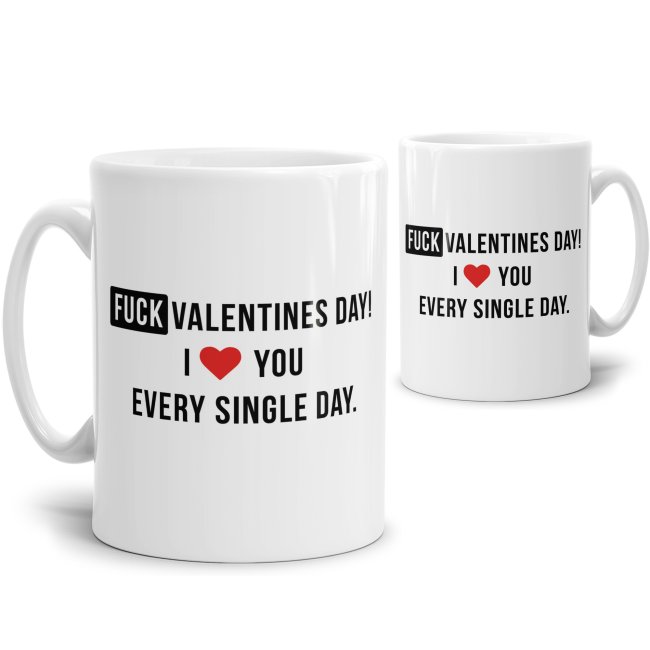 Tasse Fuck Valentines Day