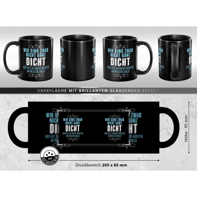 Schwarze Tasse mit Spruch - Wir sind nicht ganz dicht