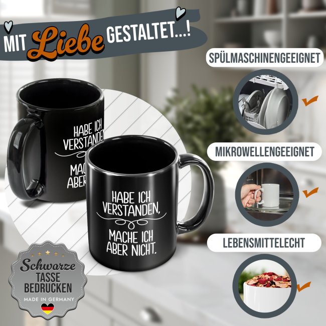 Schwarze Tasse mit Spruch - Hab ich verstanden, mache ich aber nicht