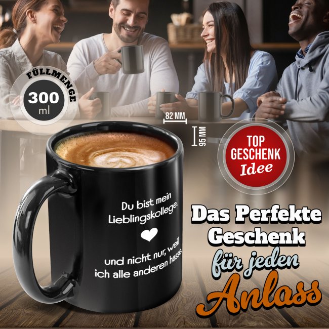 Schwarze Tasse mit Spruch - Lieblingskollege - nicht weil ich alle anderen hasse