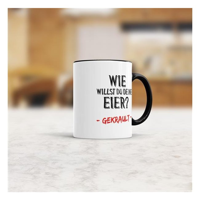 Tasse - Wie willst du deine Eier -