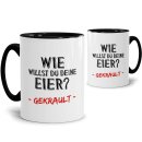 Tasse - Wie willst du deine Eier -