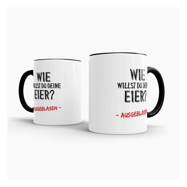 Tasse - Wie willst du deine Eier -