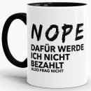 Tasse - Nope frag nicht