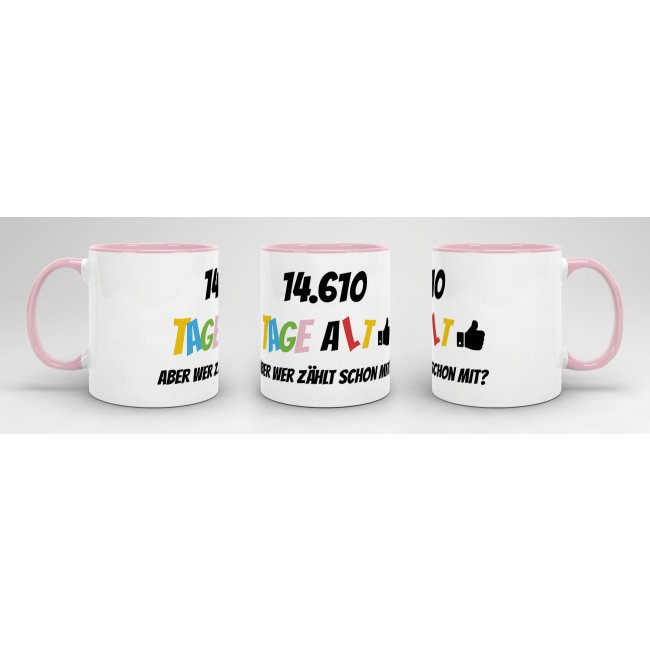 Tasse zum 40. Geburtstag - 14610 Tage alt - aber wer z&auml;hlt schon mit - Rosa