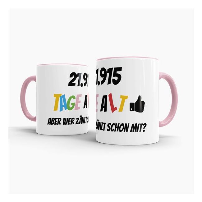 Tasse zum 60. Geburtstag - 21915 Tage alt - aber wer z&auml;hlt schon mit - Rosa