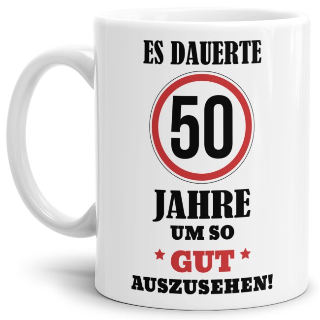 Tasse - Es dauerte 50 Jahre um so gut auszusehen - Weiss