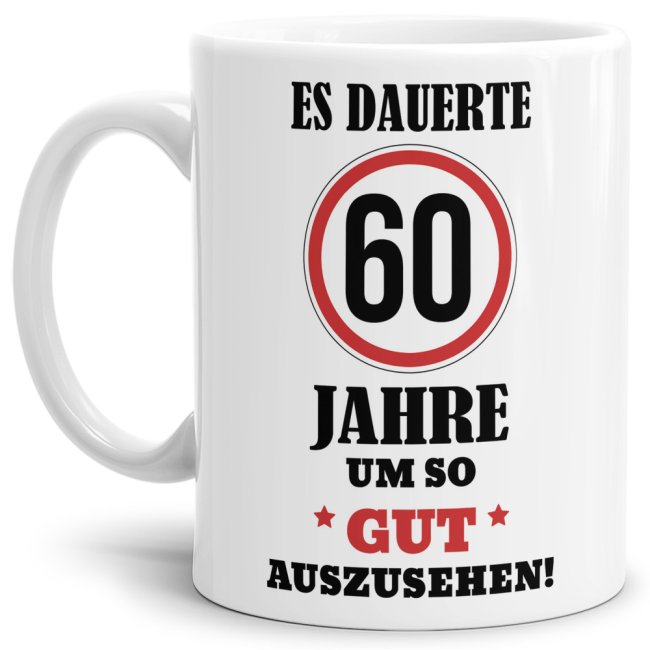 Tasse - Es dauerte 60 Jahre um so gut auszusehen - Weiss