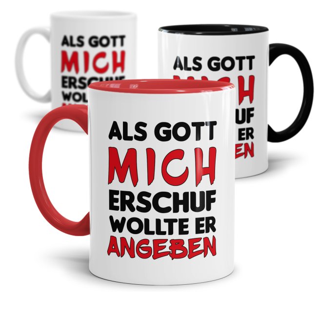 Tasse - Als Gott mich erschuf wollte er angeben -verschiedene Farben-