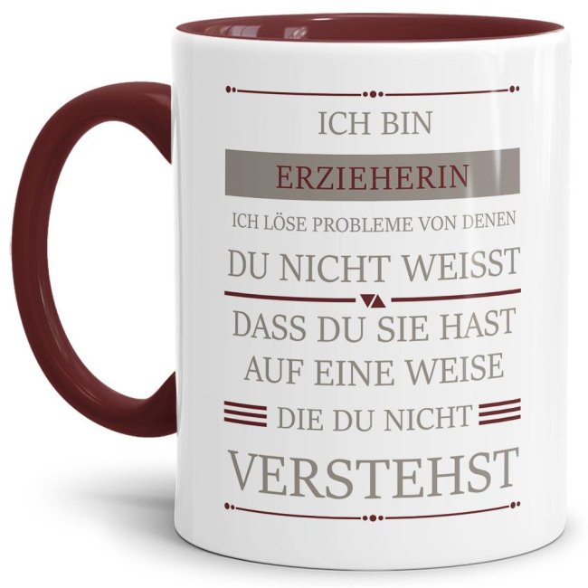 Berufe-Tasse - Ich bin Erzieherin, ich l&ouml;se Probleme, die du nicht verstehst - Weinrot