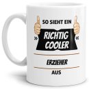 Berufe Tasse - So sieht ein richtig cooler Erzieher aus