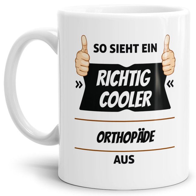 Berufe Tasse - So sieht ein richtig cooler Orthop&auml;de aus