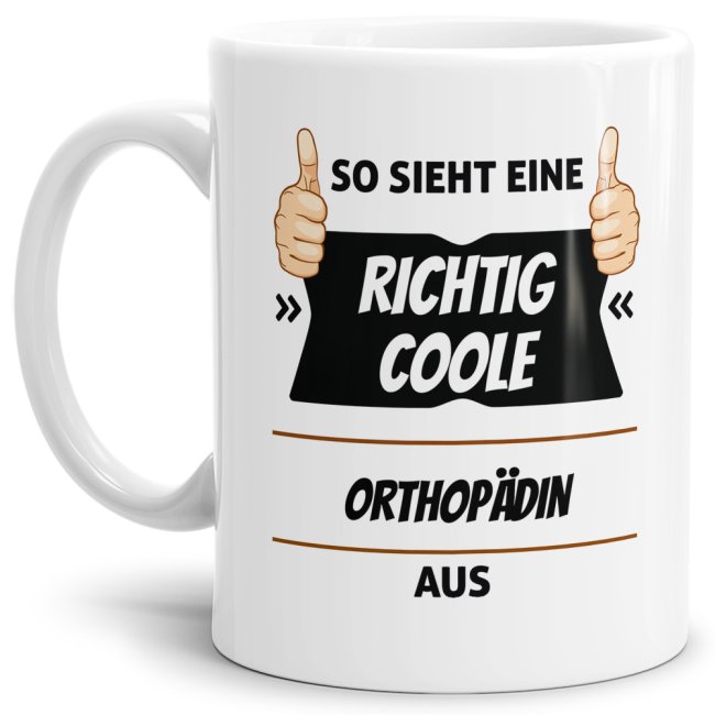 Berufe Tasse - So sieht eine richtig coole Orthop&auml;din aus