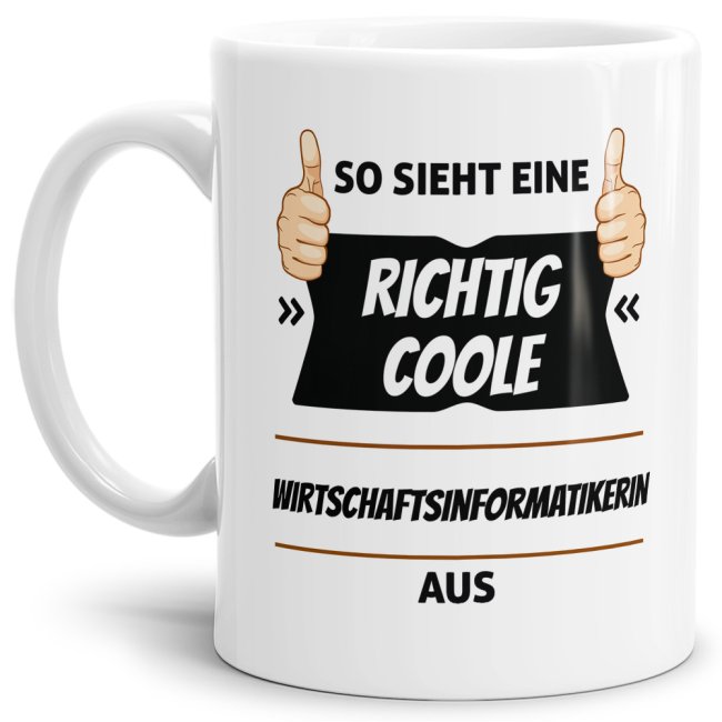 Berufe Tasse - So sieht eine richtig coole Wirtschaftsinformatikerin aus