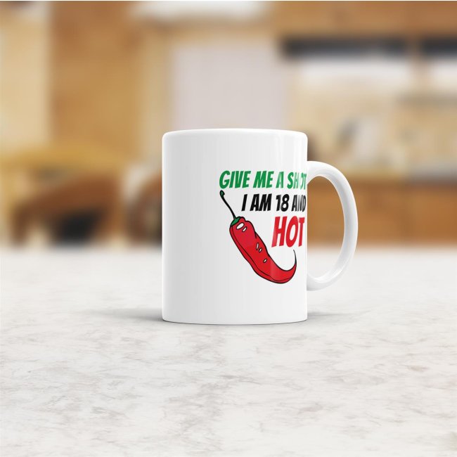 Tasse zum Geburtstag - Give me a shot I am XX and hot -Alter w&auml;hlbar-