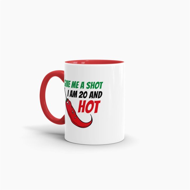 Tasse zum Geburtstag - Give me a shot I am 20 and hot - Rot