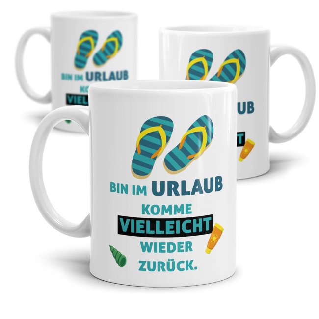 Tasse - Bin im Urlaub, komme vielleicht wieder zur&uuml;ck