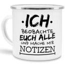 Emaille Tasse - Ich beobachte Euch alle