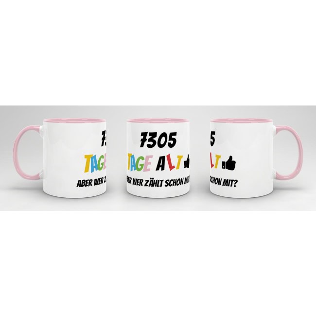 Tasse zum 20. Geburtstag - 7305 Tage alt - aber wer z&auml;hlt schon mit - Rosa