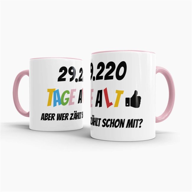 Tasse zum 80. Geburtstag - 29220 Tage alt - aber wer z&auml;hlt schon mit - Rosa