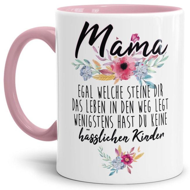 Tasse &quot;Mama - Wenigstens hast du keine h&auml;sslichen Kinder&quot; - Innen &amp; Henkel Rosa