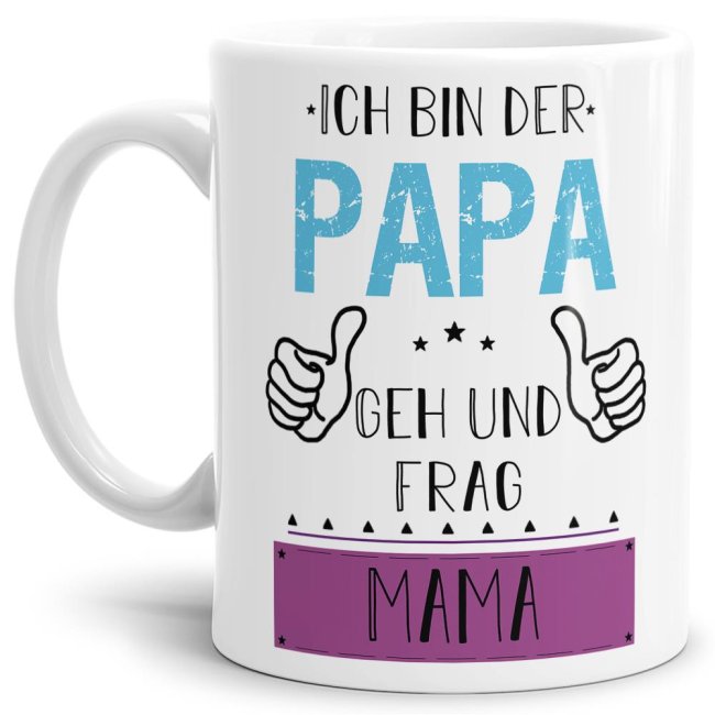Tasse Papa - Geh und frag Mama - Wei&szlig;