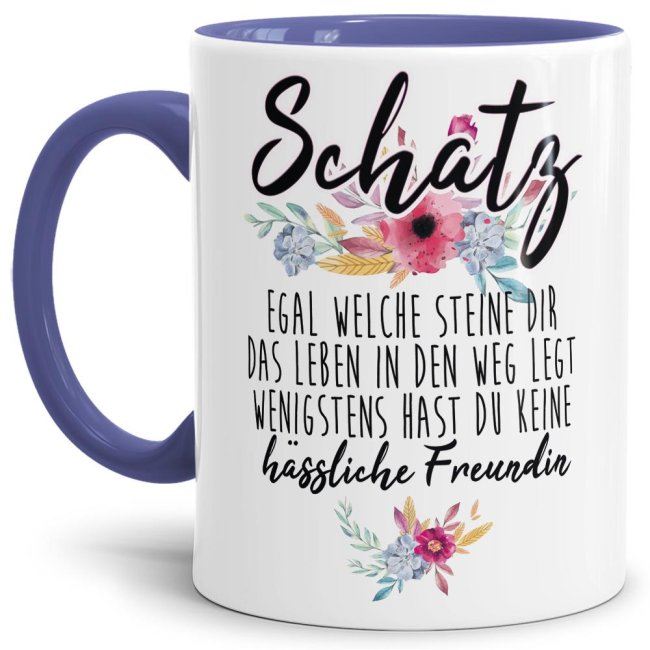 Tasse &quot;Schatz - Wenigstens hast du keine h&auml;ssliche Freundin&quot; - Innen &amp; Henkel Blau