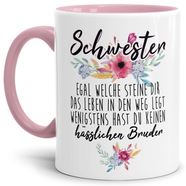 Tasse &quot;Schwester - Wenigstens hast du keinen h&auml;sslichen Bruder&quot; - Innen &amp; Henkel Rosa