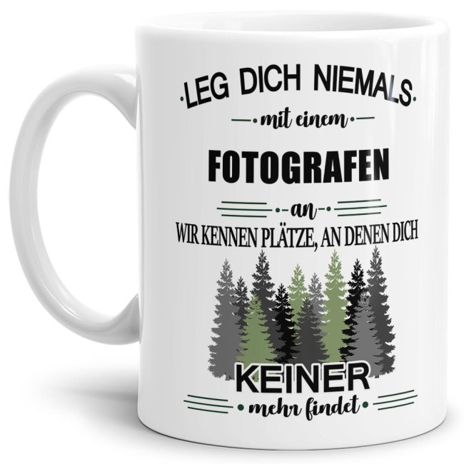 Berufe-Tasse - Leg dich niemals mit einem Fotografen an - Wei&szlig;