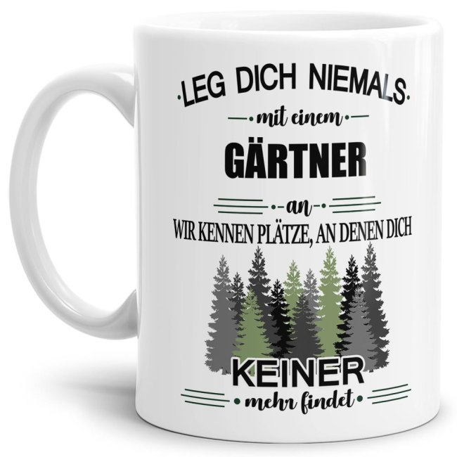 Berufe-Tasse - Leg dich niemals mit einem G&auml;rtner an - Wei&szlig;