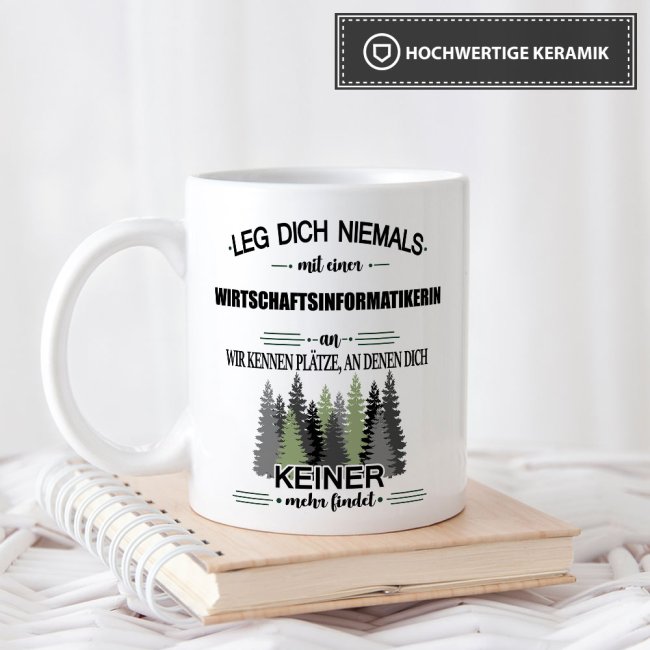 Berufe-Tasse - Leg dich niemals mit einer Wirtschaftsinformatikerin an - Wei&szlig;