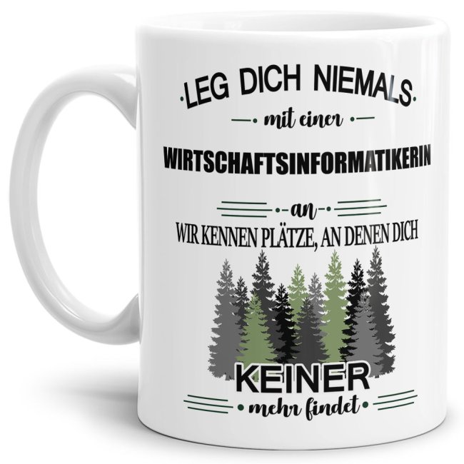 Berufe-Tasse - Leg dich niemals mit einer Wirtschaftsinformatikerin an - Wei&szlig;