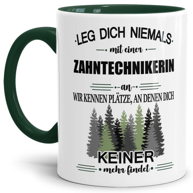 Berufe-Tasse - Leg dich niemals mit einer Zahntechnikerin an - Dunkelgr&uuml;n