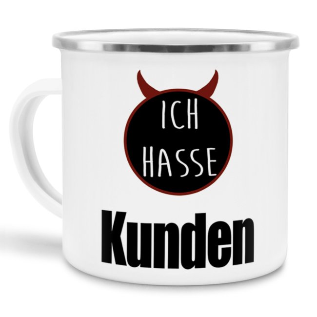 Emailletasse - Ich hasse Kunden - Emaille gro&szlig;