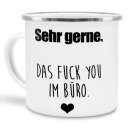 Emailletasse - Sehr gerne - das FUCK YOU im B&uuml;ro -...