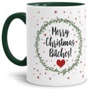 Tasse XMAS - merry christmas bitches - Innen &amp; Henkel...