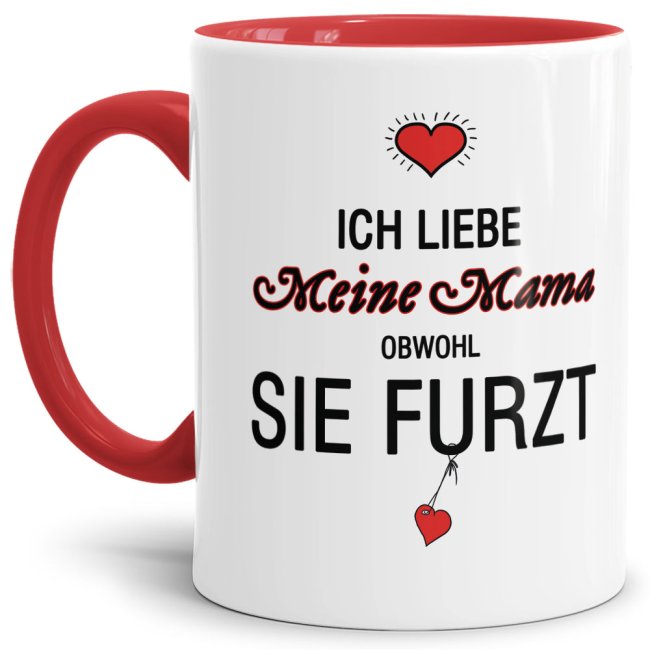 Tasse Liebeserkl&auml;rung &quot;Obwohl du furzt - Mama&quot; - Innen &amp; Henkel Rot