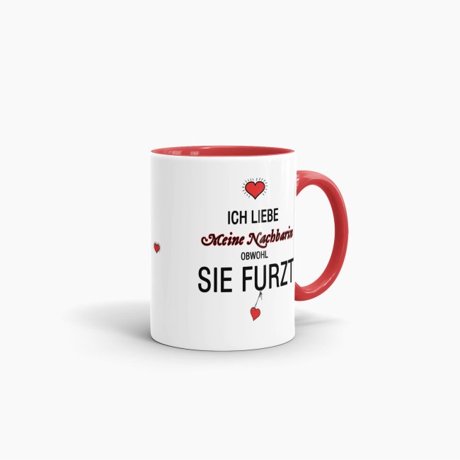 Tasse Liebeserkl&auml;rung &quot;Obwohl du furzt - Nachbarin&quot; - Innen &amp; Henkel Rot