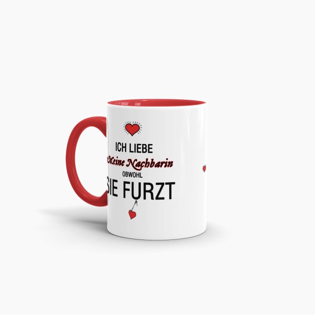 Tasse Liebeserkl&auml;rung &quot;Obwohl du furzt - Nachbarin&quot; - Innen &amp; Henkel Rot