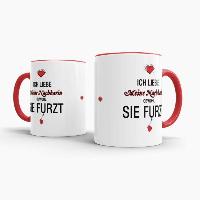 Tasse Liebeserkl&auml;rung &quot;Obwohl du furzt - Nachbarin&quot; - Innen &amp; Henkel Rot