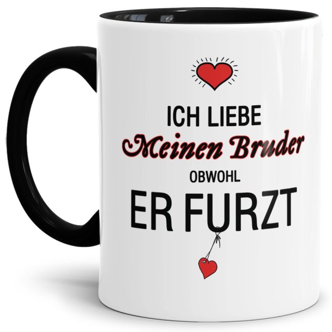 Tasse Liebeserkl&auml;rung &quot;Obwohl du furzt - Bruder&quot; - Innen &amp; Henkel Schwarz