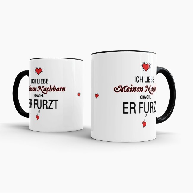 Tasse Liebeserkl&auml;rung &quot;Obwohl du furzt - Nachbar&quot; - Innen &amp; Henkel Schwarz